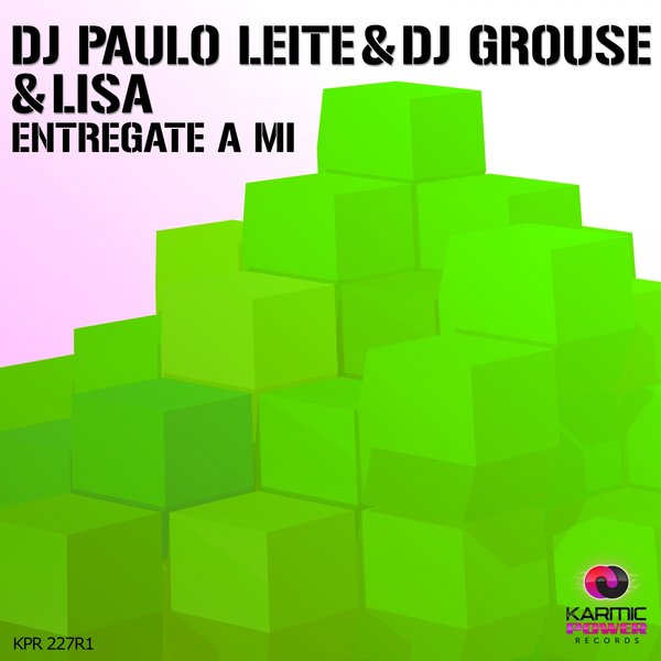 DJ Paulo Leite, Dj Grouse, Lisa - Entregate a Mi / Karmic Power Records