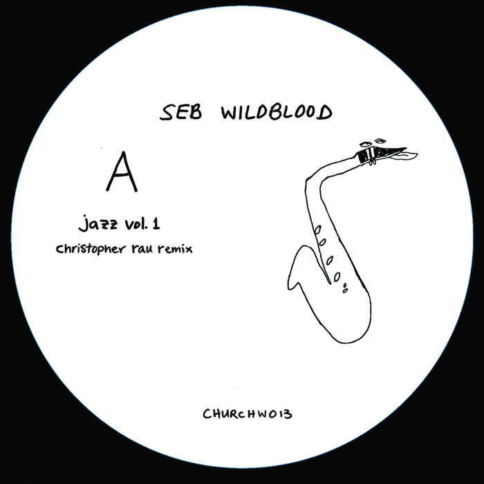 Seb Wildblood - Jazz Vol.1 (Christopher Rau Remix) / Church