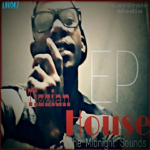 Tizzian House - The Midnight Sounds / Lav2Rais Media