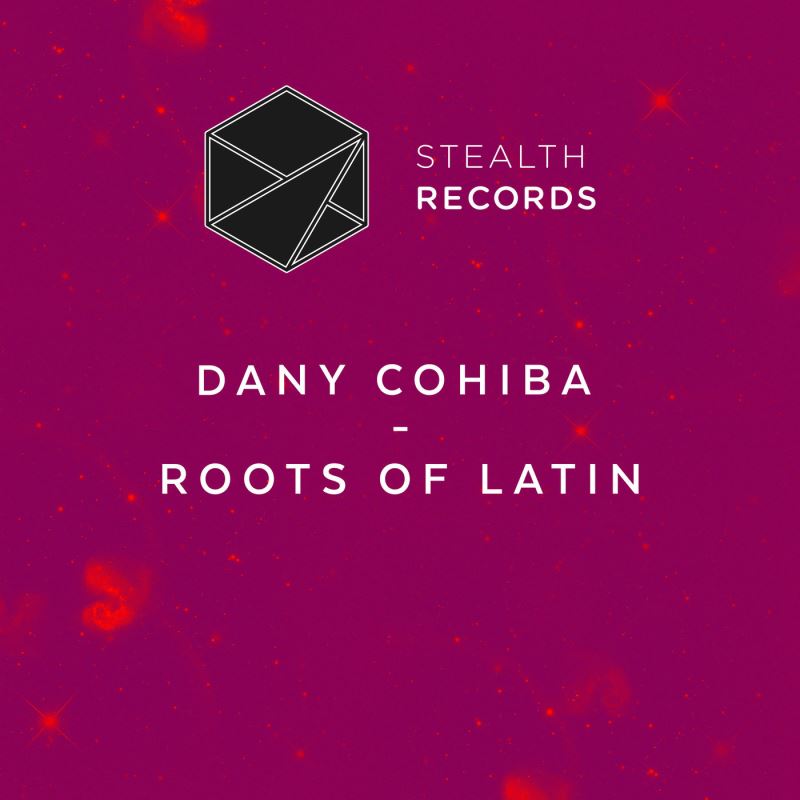 Dany Cohiba - Roots Of Latin EP / Stealth Records