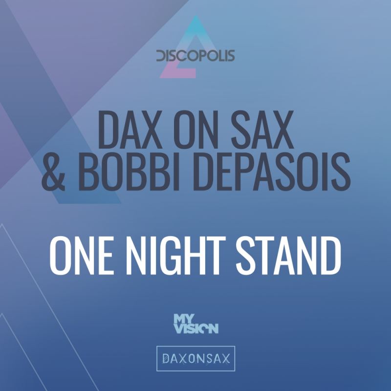 Dax On Sax & Bobbi Depasois - One Night Stand (Extended Mix) / Discopolis Recordings