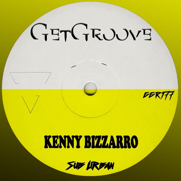 Kenny Bizzarro - Sub Urban / Get Groove Record