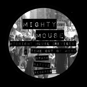 Mighty Mouse - Midnight Mouse & Time Out Of Mind / Space Native
