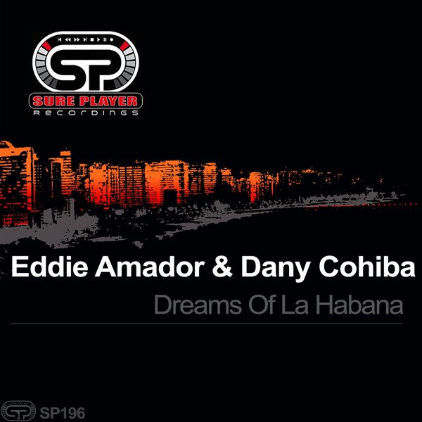 Dany Cohiba & Eddie Amador - Dreams Of La Habana / SP Recordings