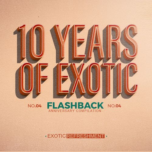 VA - 10 Years of Exotic - Flashback, Pt. 2 (Anniversary Compilation) / Exotic Refreshment