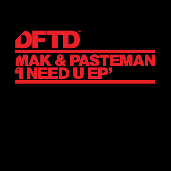 Mak & Pasteman - I Need U EP / DFTD