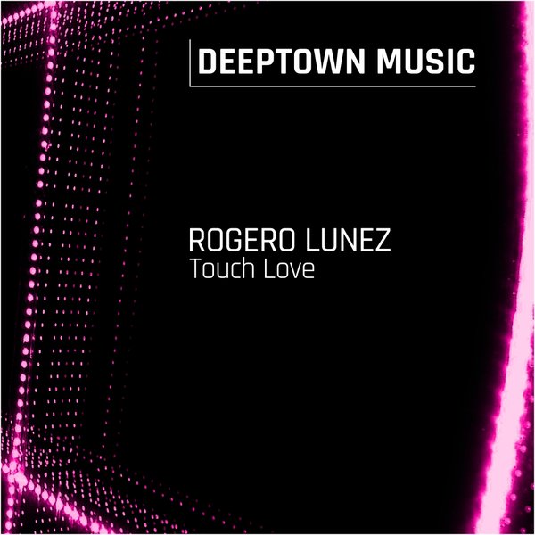 Rogero Lunez - Touch Love / Deeptown Music