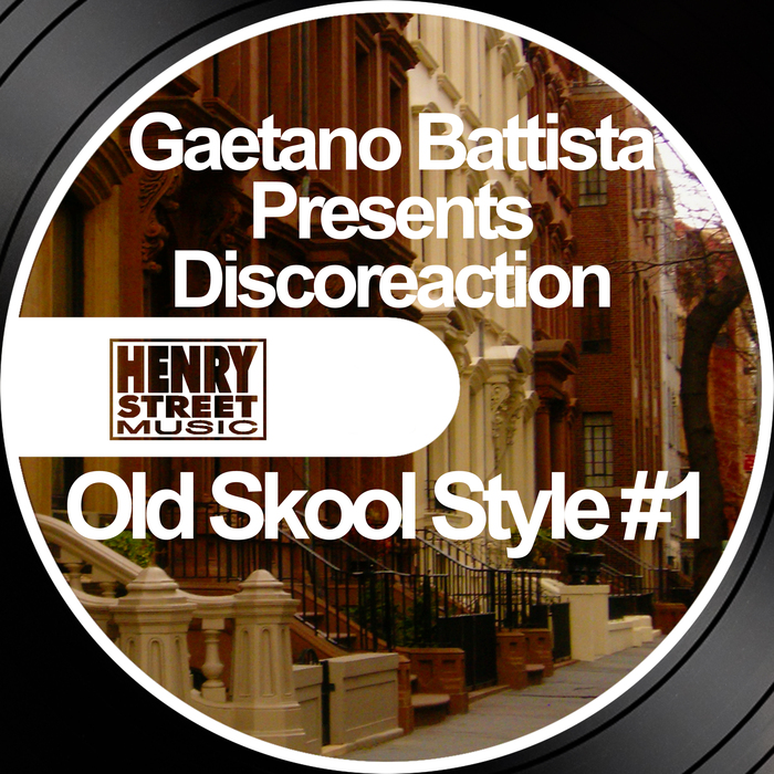 Gaetano Battista presents Discoreaction - Old Skool Style #1 / Henry Street Music