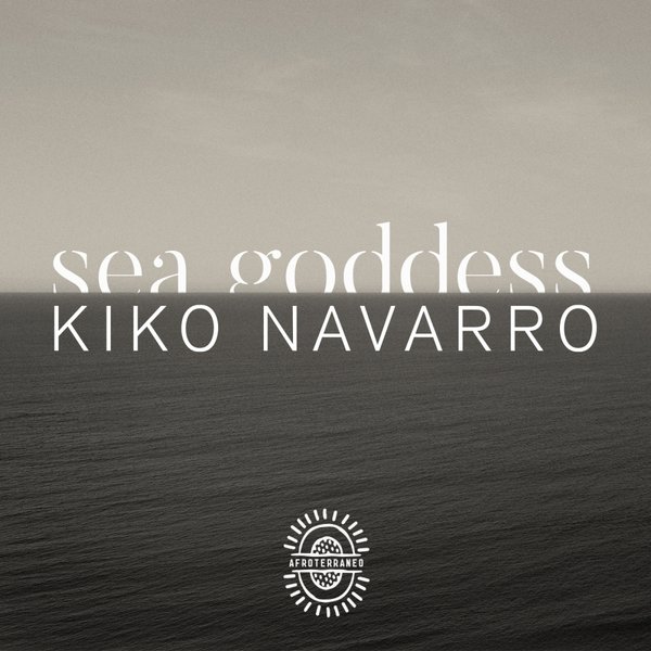 Kiko Navarro - Sea Goddess / Afroterraneo Music