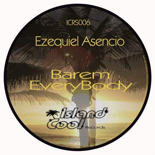 Ezequiel Asencio - Barem / EveryBody / Island Cool Records