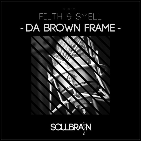 Filth & Smell - Da Brown Frame / Soul Brain Records