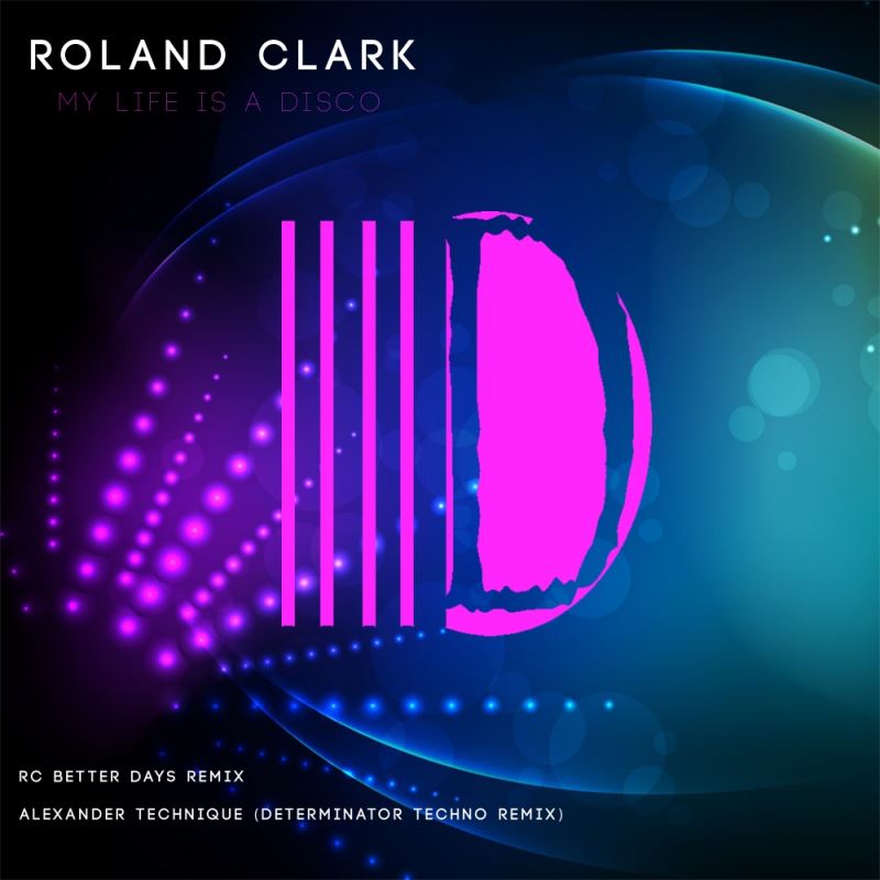 Roland Clark - My Life Is A Disco / Delete Records