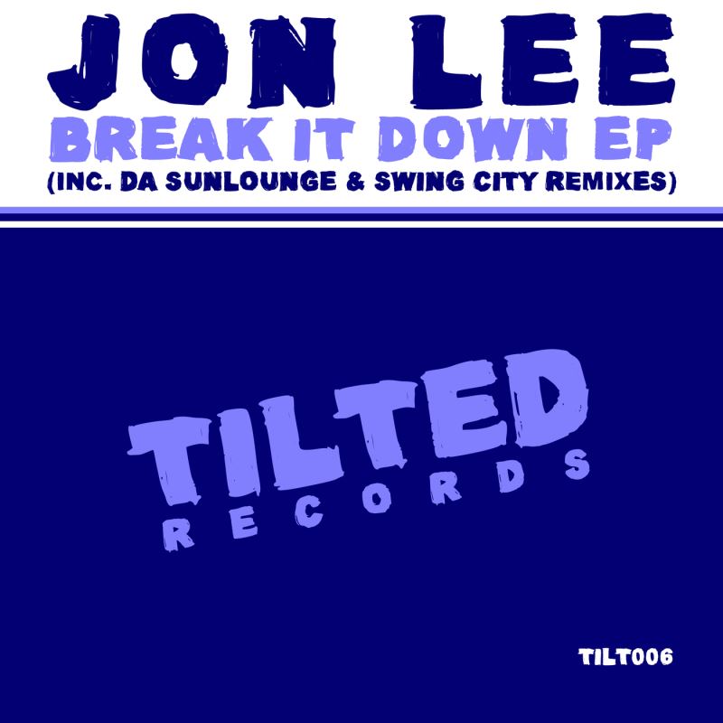 Jon Lee - Break It Down EP / Tilted Records