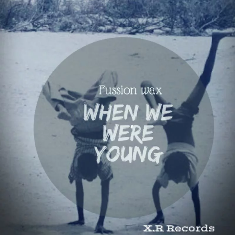 Fussion Wax - When We’re Young / Xcape Rhythm Records