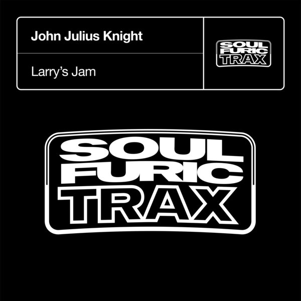 John Julius Knight - Larry's Jam / Soulfuric Trax