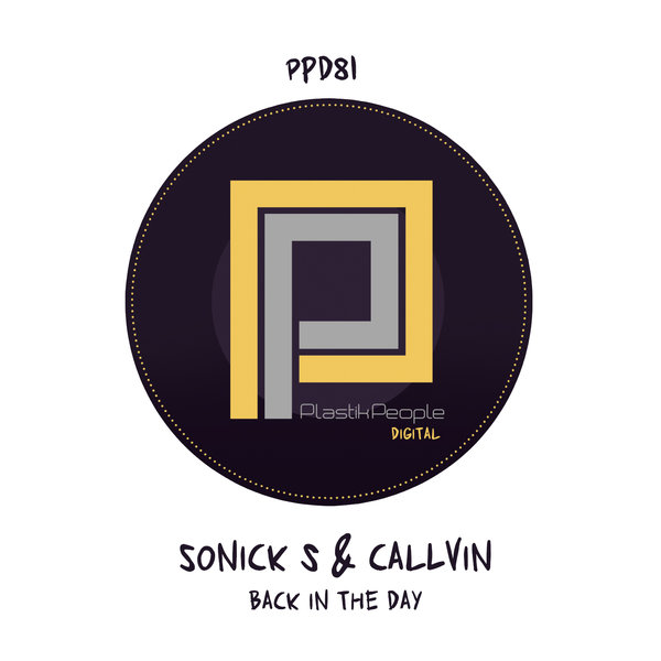 Sonick S & Callvin - Back In The Day / Plastik People Digital