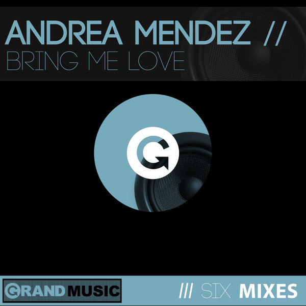 Andrea Mendez - Bring Me Love / Grand Music
