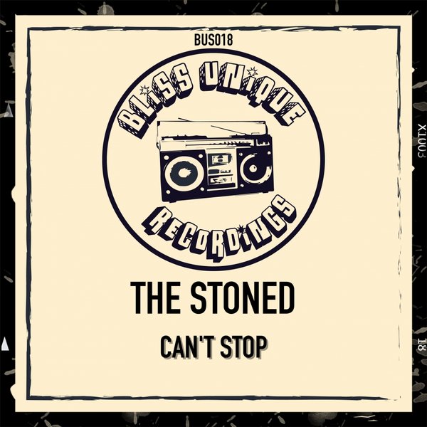 The Stoned - Can't Stop / Bliss Unique Recordings