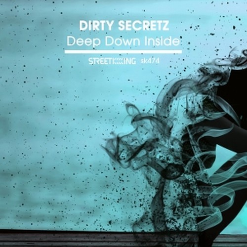 Dirty Secretz - Deep Down Inside / Street King