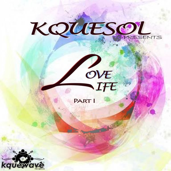 KqueSol - Love Life, Pt. 1 / Kquewave Records