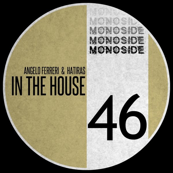 Angelo Ferreri & Hatiras - In The House / MONOSIDE