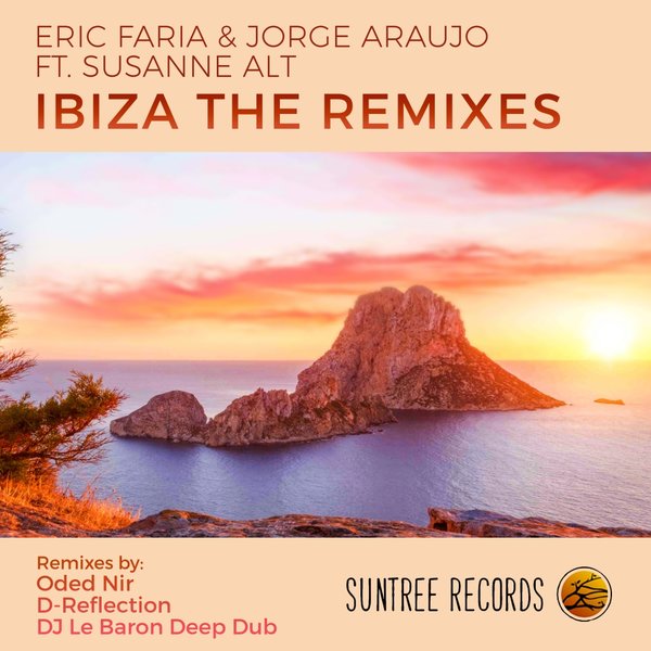 Eric Faria & Jorge Araujo feat.. Susanne Alt - Ibiza The Remixes / Suntree Records