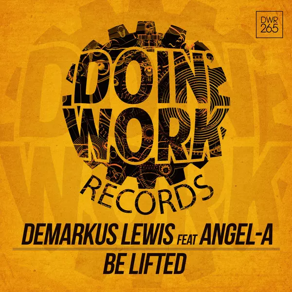 Demarkus Lewis feat. Angel-A - Be Lifted / Doin Work Records