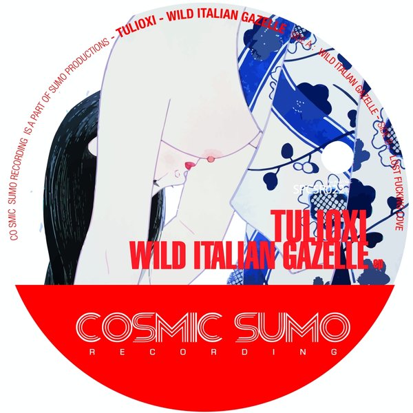 Tulioxi - Wild Italian Gazelle / Cosmic Sumo Recordings