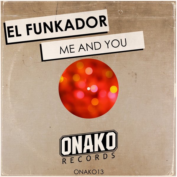 El Funkador - Me & You / Onako Records