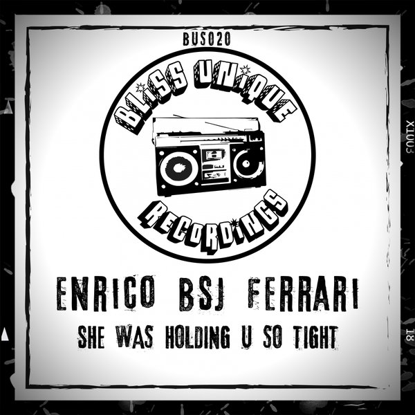 Enrico Bsj Ferrari - She Was Holding U So Tight / Bliss Unique Recordings