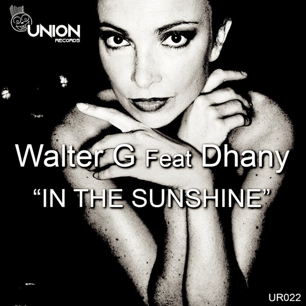 Walter G feat. Dhany - In the Sunshine / Union Records