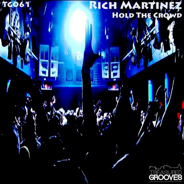 Rich Martinez - Hold the Crowd / Treasured Grooves