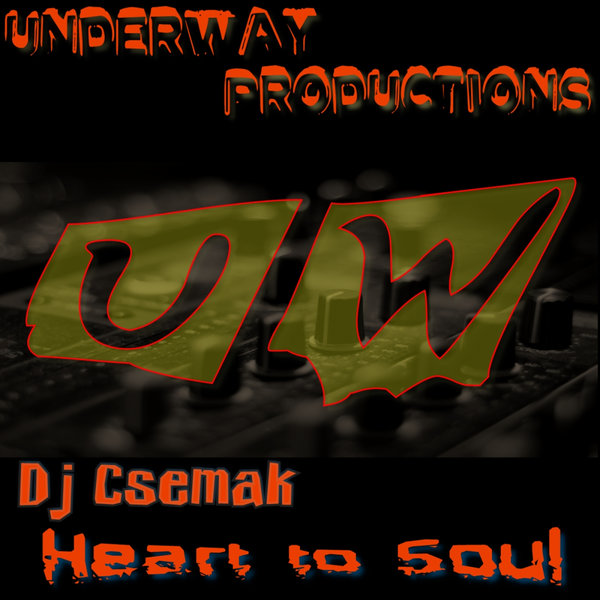 DJ Csemak - Heart To Soul / Underway Productions