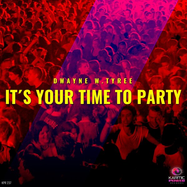 Dwayne W. Tyree - It's Your Time to Party / Karmic Power Records