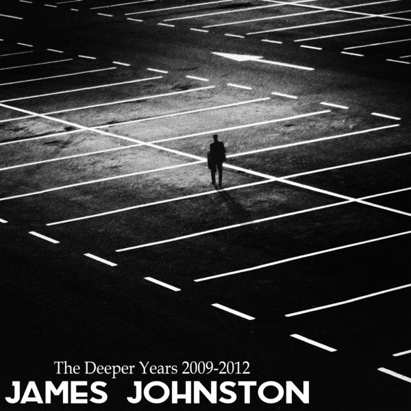 James Johnston - The Deeper Years 2009-2012 / Closer To Truth