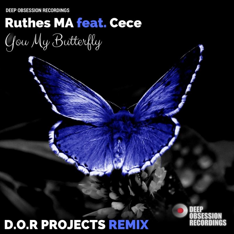 Ruthes MA feat. CeCe - You My Butterfly (D.O.R Projects Remix) / Deep Obsession Recordings