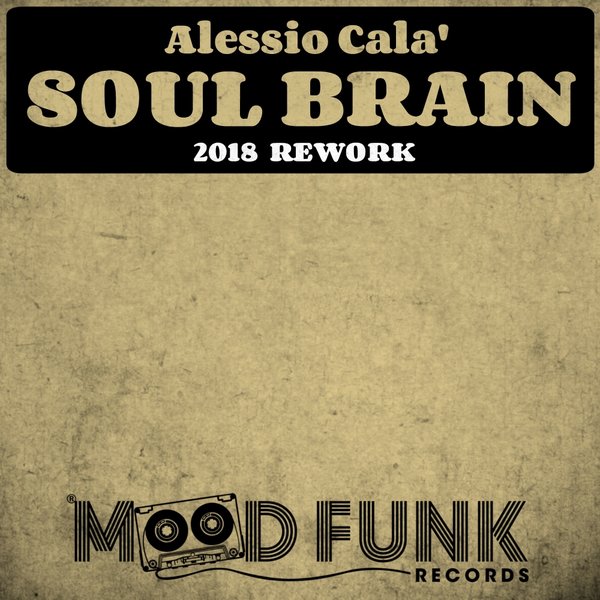 Alessio Cala' - Soul Brain (2018 Rework) / Mood Funk Records