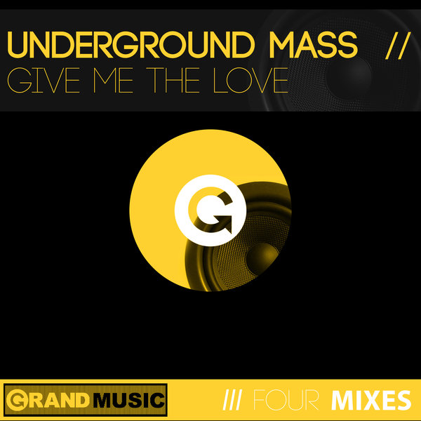 Underground Mass - Give Me the Love / GRAND Music