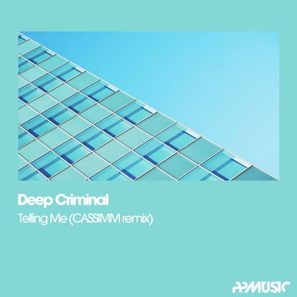 Deep Criminal - Telling Me (CASSIMM Remix) / PPmusic