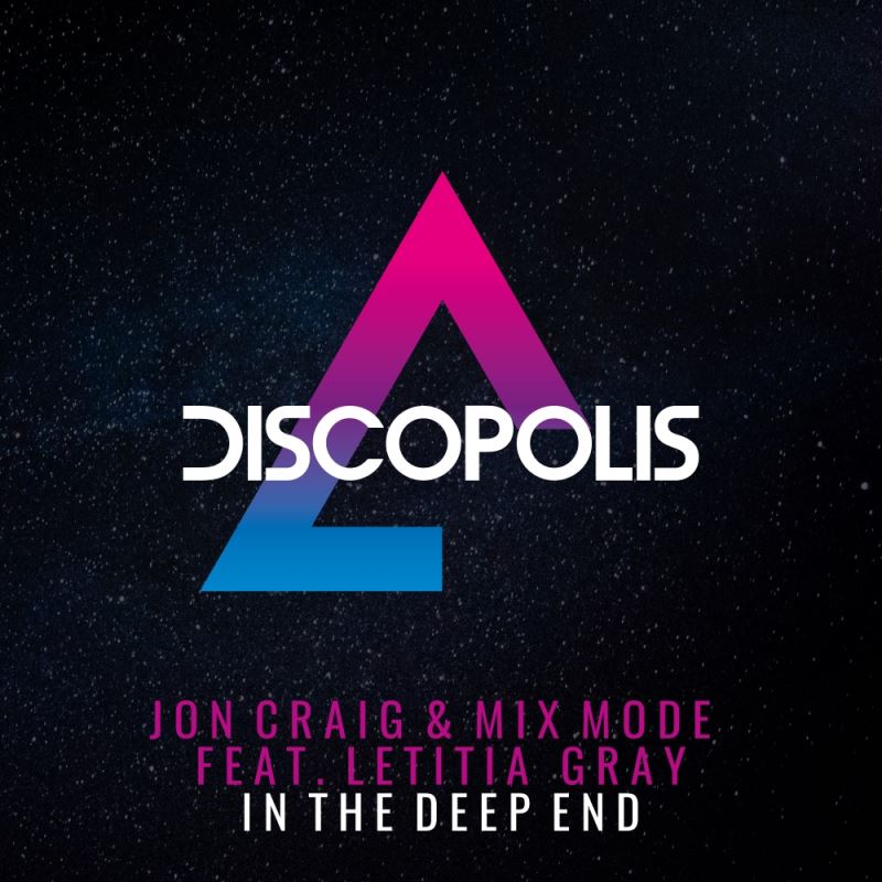 Jon Craig & Mix Mode feat. Letitia Gray - In The Deep End / Discopolis Recordings
