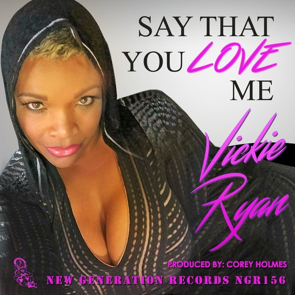 Vickie Ryan,Corey Holmes - Say That You Love Me / New Generation Records