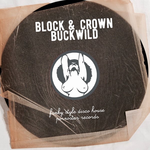 Block & Crown - Buckwild / PornoStar Records (US)