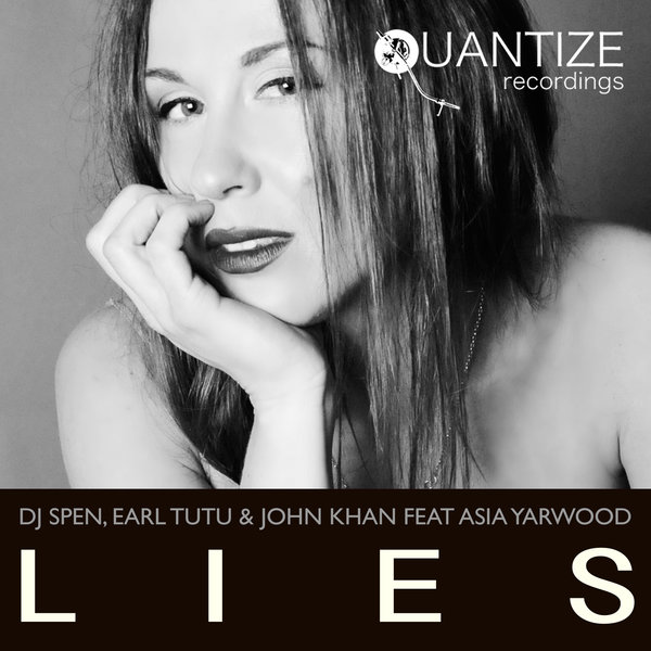 DJ Spen, Earl Tutu & John Khan Ft. Asia Yarwood - Lies / Quantize Recordings