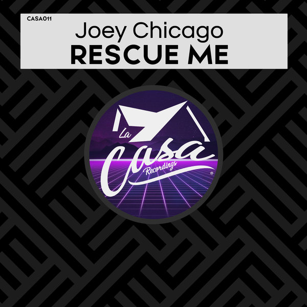 Joey Chicago - Rescue Me / La Casa Recordings