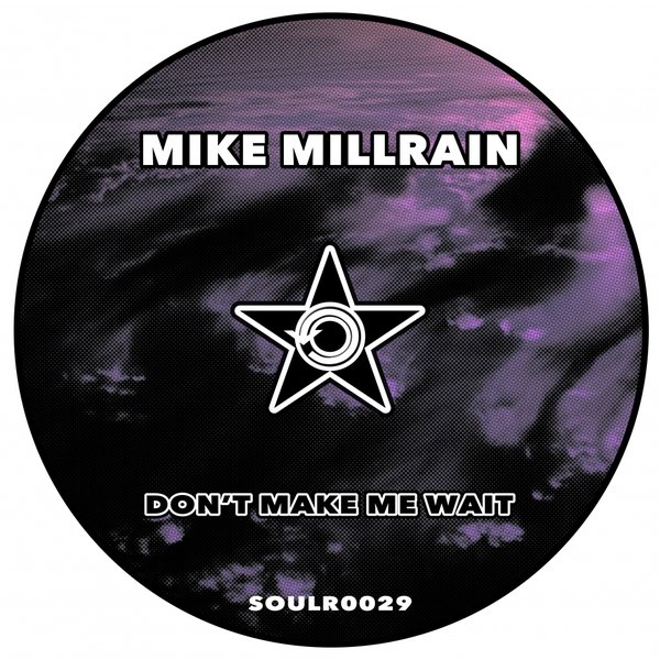 Mike Millrain - Don't Make Me Wait / Soul Revolution Records