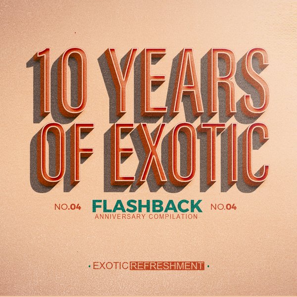 VA - 10 Years of Exotic - Flashback, Pt. 1 (Anniversary Compilation) / Exotic Refreshment