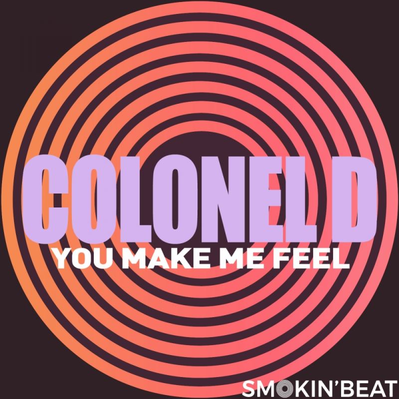 Colonel D - You Make Me Feel / Smokin' Beat