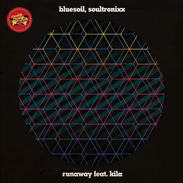 Bluesoil, Soultronixx - Runaway Feat. Kila / Double Cheese Records