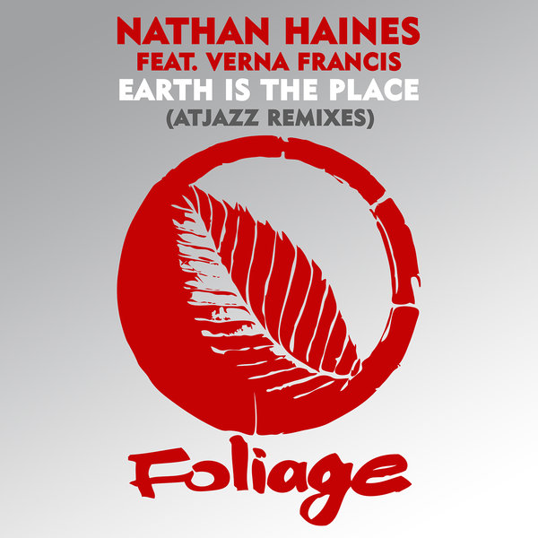 Nathan Haines feat. Verna Francis - Earth Is The Place (Atjazz Remixes) / Foliage Records