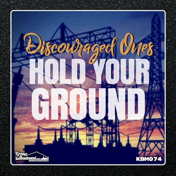 Discouraged Ones - Hold Your Ground / Krome Boulevard Music
